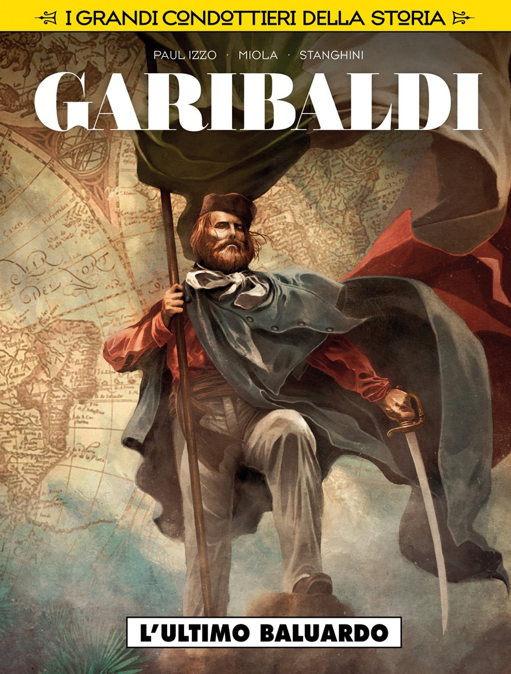 L'ultimo baluardo. Garibaldi. I grandi condottieri della storia. Vol. 1