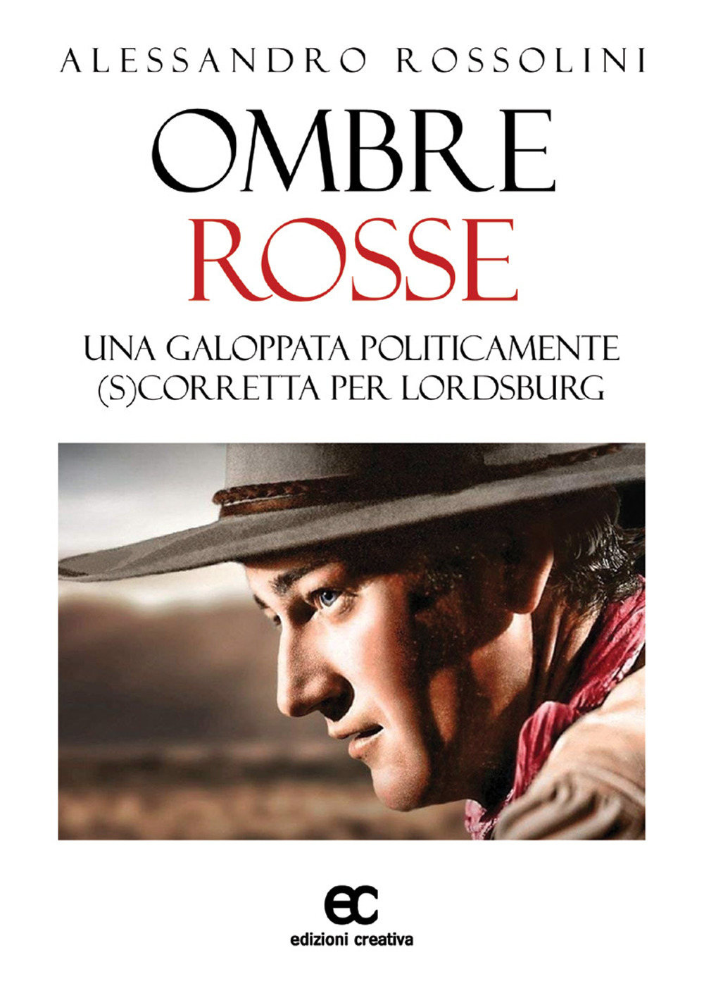 Ombre rosse. Una galoppata politicamente (s)corretta per Lordsburg