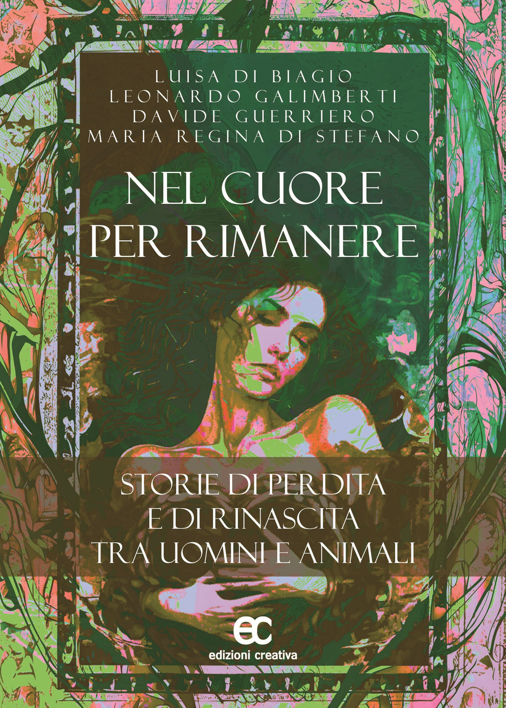 Nel cuore per rimanere. Storie di perdita e rinascita tra uomini e animali