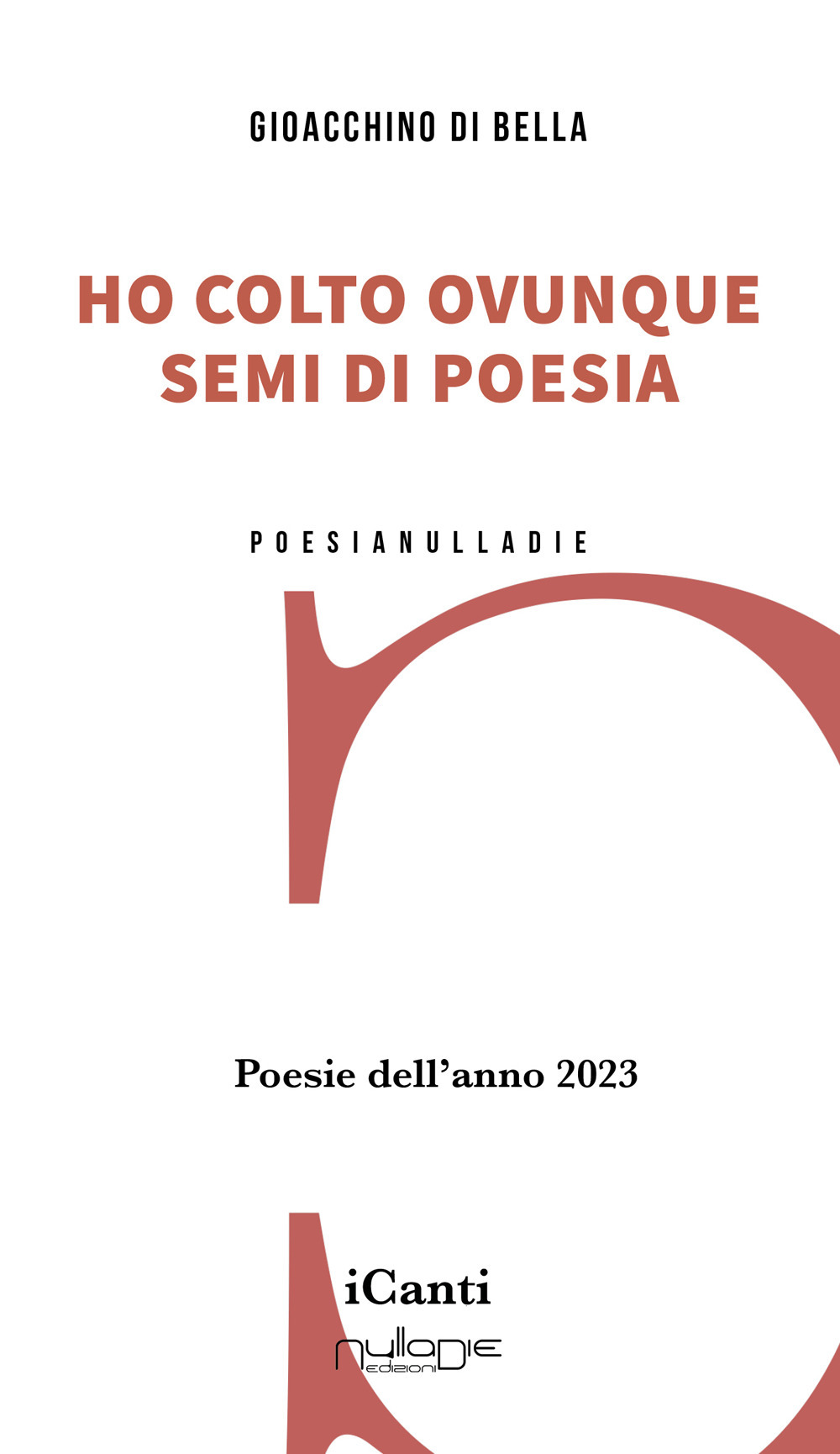 Ho colto ovunque semi di poesia. Poesie dell'anno 2023