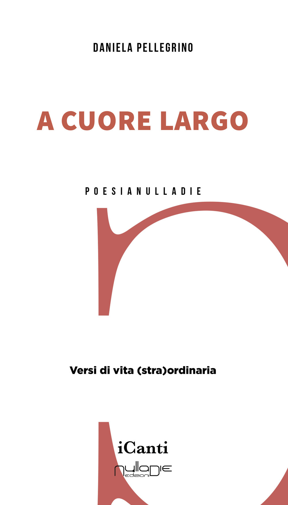 A cuore largo. Versi di vita (stra)ordinaria