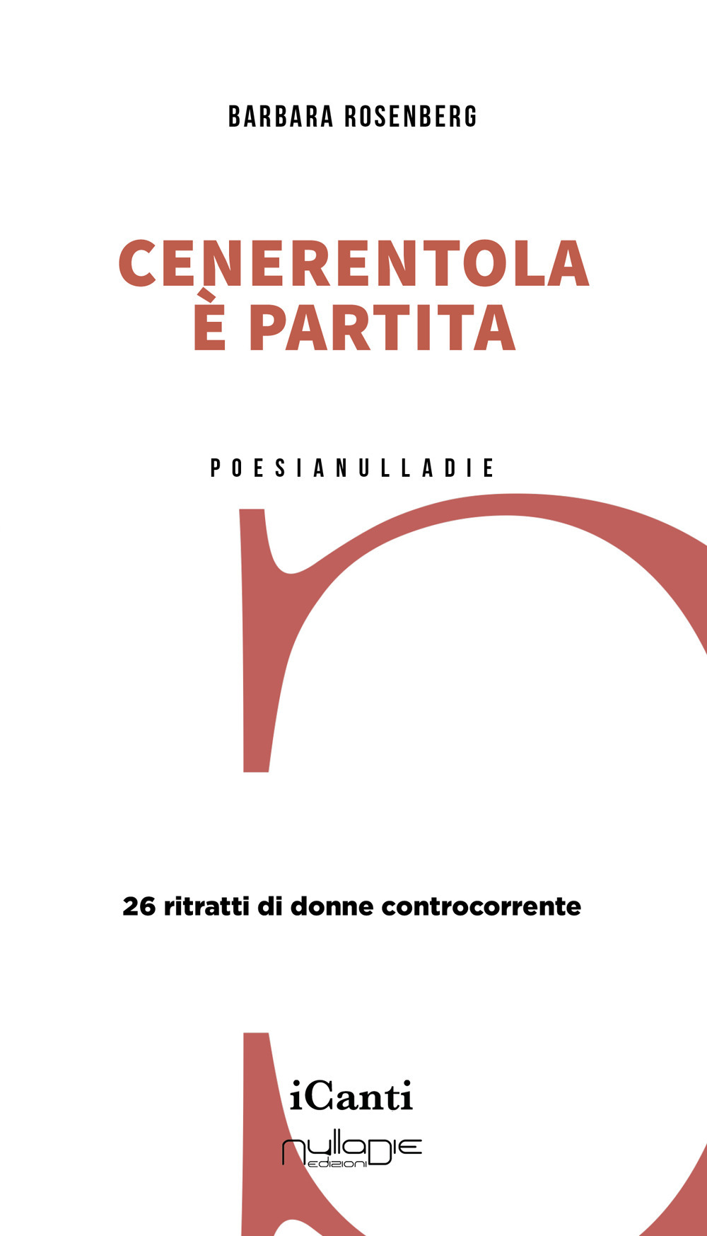 Cenerentola è partita. 26 ritratti di donne controcorrente