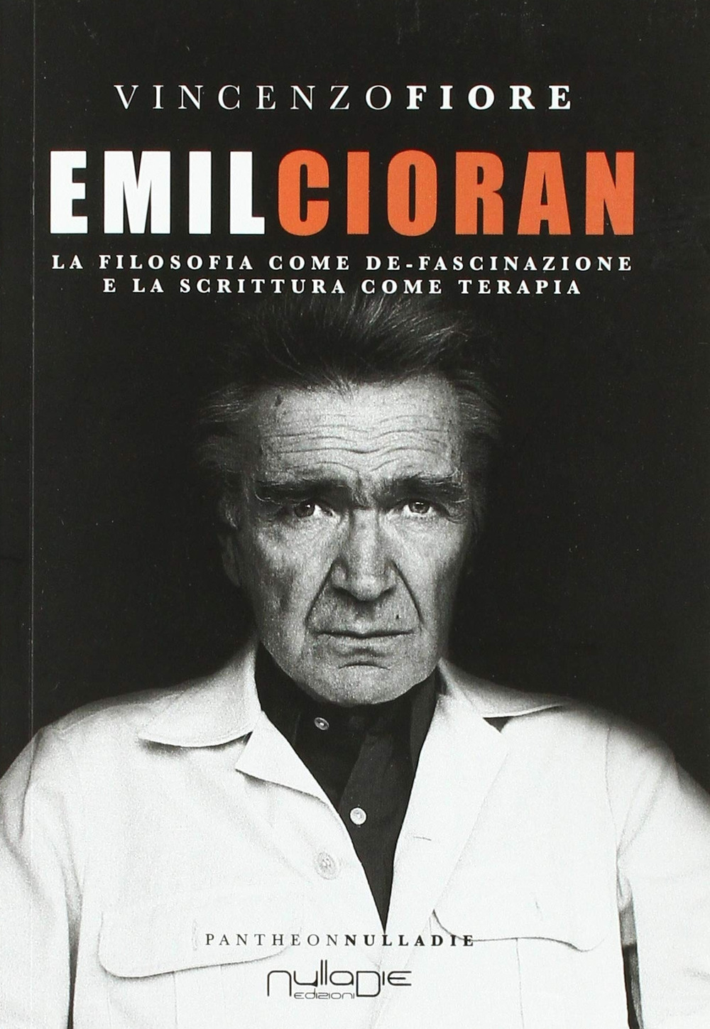 Emil Cioran. La filosofia come de-fascinazione e la scrittura come terapia