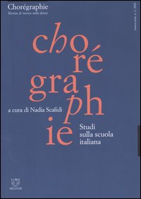 Chorégraphie. Rivista di ricerca sulla danza. Nuova serie (2002). Vol. 2: Studi sulla scuola italiana