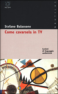 Come cavarsela in TV. Lezioni di linguaggio audiovisivo