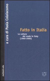 Fatto in Italia. La cultura del made in Italy (1960-2000)