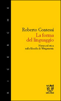 La forma del linguaggio. Natura ed etica nella filosofia di Wittgenstein