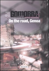 Gomorra. Territori e culture della metropoli contemporanea. Vol. 8: On the road, Genoa