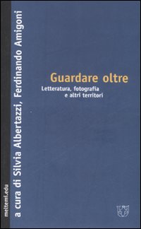 Guardare oltre. Letteratura, fotografia e altri territori