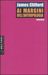 Ai margini dell'antropologia. Interviste