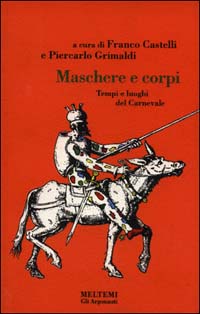 Maschere e corpi. Tempi e luoghi del carnevale