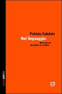 Nel linguaggio. Materiali per discipline sul confine