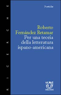 Per una teoria della letteratura ispano americana