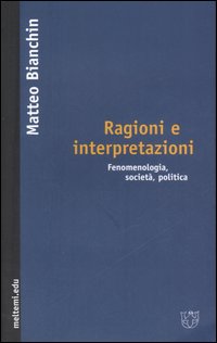 Ragioni e interpretazioni. Fenomenologia, società, politica