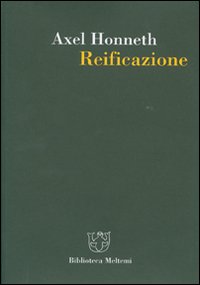 Reificazione. Uno studio in chiave di teoria del riconoscimento