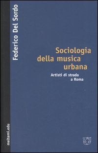 Sociologia della musica urbana. Artisti di strada a Roma