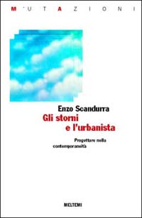 Gli storni e l'urbanista. Progettare nella contemporaneità