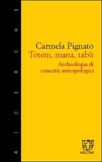 Totem, mana, tabù. Archeologia di concetti antropologici