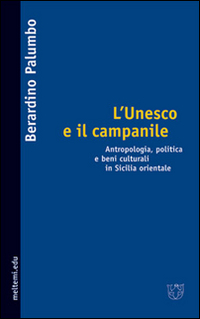 L'Unesco e il campanile. Antropologia, politica e beni culturali in Sicilia orientale