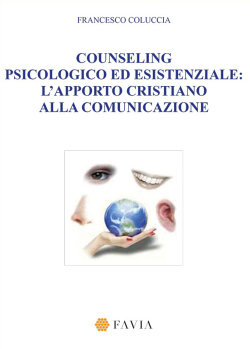 Counseling psicologico ed esistenziale. L'apporto cristiano alla comunicazione