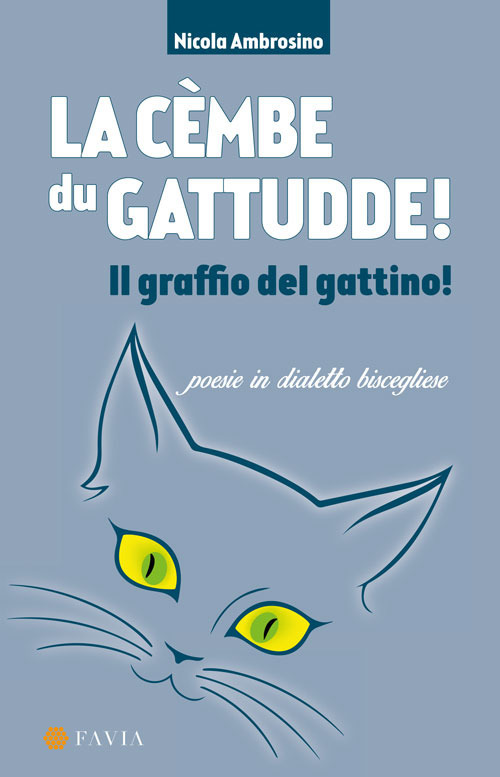 La cèmbe du gattudde! Il graffio del gattino!. Poesie in dialetto biscegliese