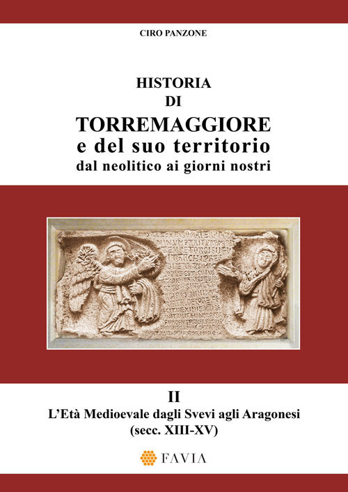 Historia di Torremaggiore e del suo territorio dal neolitico ai giorni nostri. Vol. 2: L' Età Medioevale dagli Svevi agli Aragonesi (secc. XIII-XV)