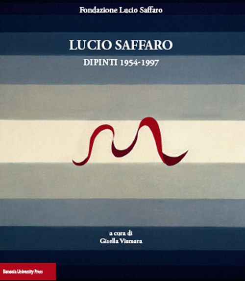 Lucio Saffaro. Dipinti 1954-1997