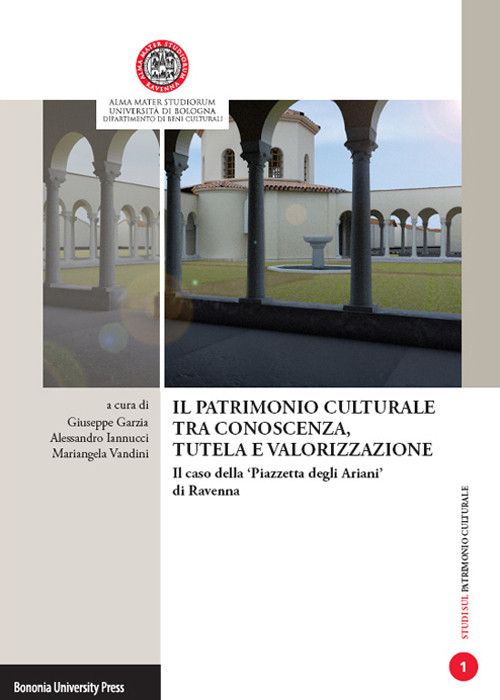 Il patrimonio culturale tra conoscenza, tutela e valorizzazione. Il caso della «Piazzetta degli Ariani» di Ravenna