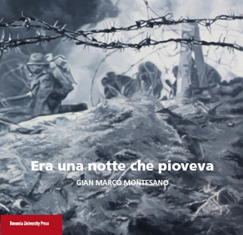 Era una notte che pioveva. Gian Marco Montesano. Catalogo della mostra (Bologna, 20 dicembre 2015-31 gennaio 2016). Ediz. illustrata