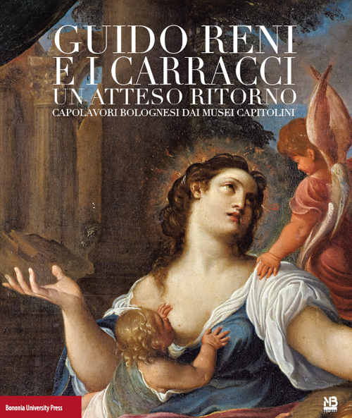 Guido Reni e i Carracci. Un atteso ritorno. Ediz. illustrata