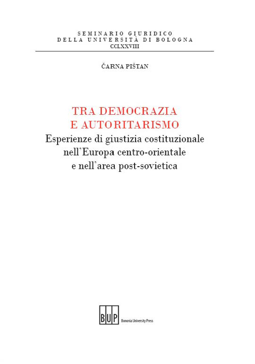 Tra democrazia e autoritarismo. Esperienze di giustizia costituzionale nell'Europa centro-orientale e nell'area post-sovietica