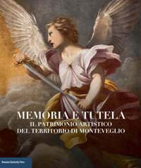 Memoria e tutela. Il patrimonio artistico del territorio di Monteveglio