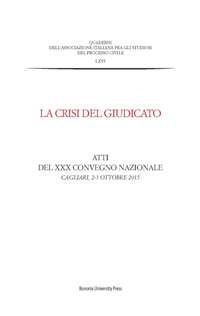 La crisi del giudicato. Atti del 30° Convegno nazionale (Cagliari, 2-3 ottobre 2015)