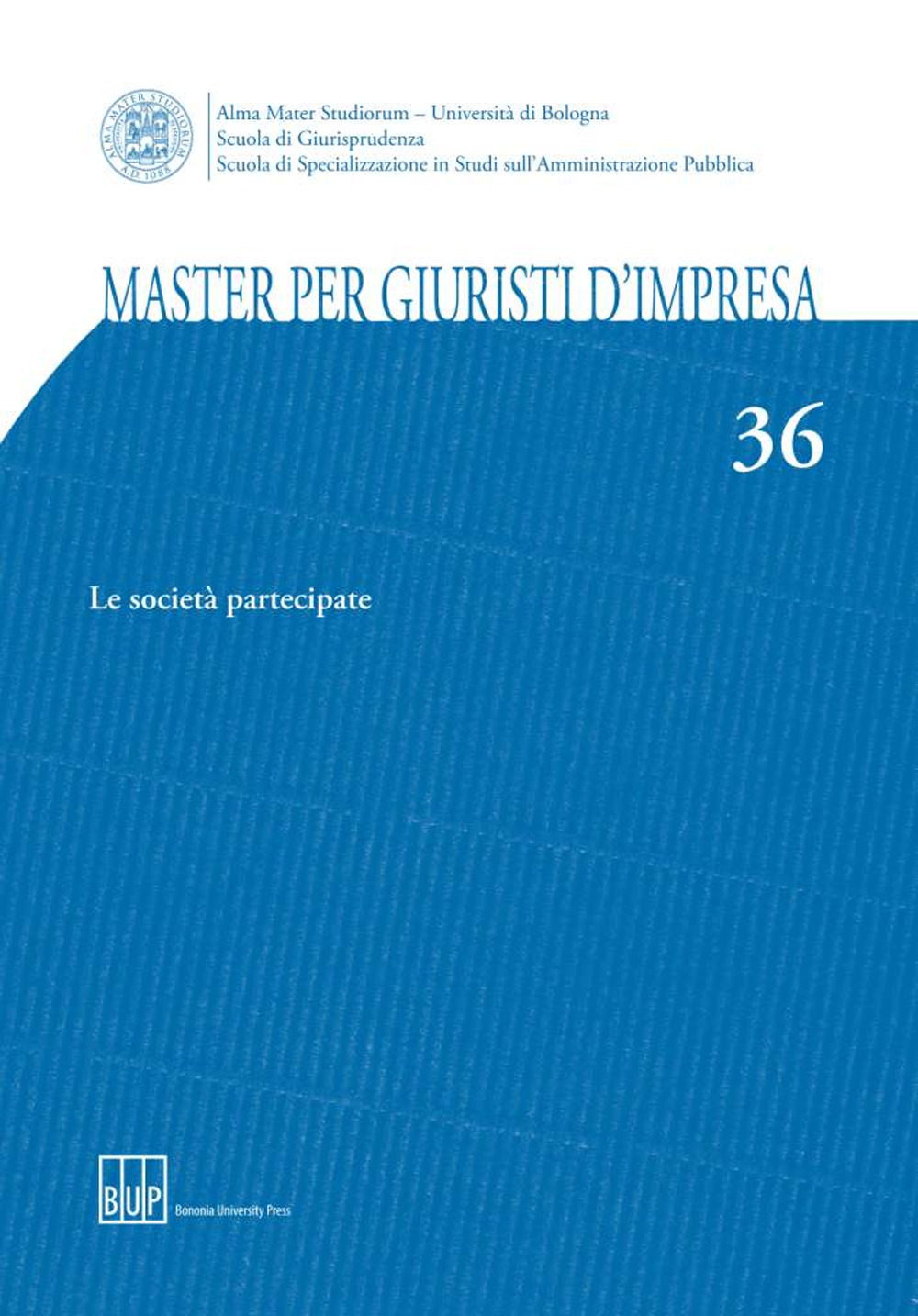 Master per giuristi d'impresa. Vol. 36: Le società partecipate