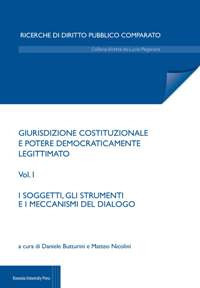 Giurisdizione costituzionale e potere democraticamente legittimato. Vol. 1: I soggetti e i meccanismi di dialogo