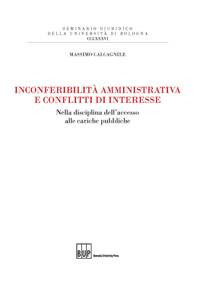 Inconferibilità amministrativa e conflitti d'interesse. Nella disciplina dell'accesso alle cariche pubbliche