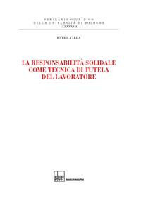 La responsabilità solidale come tecnica di tutela del lavoratore