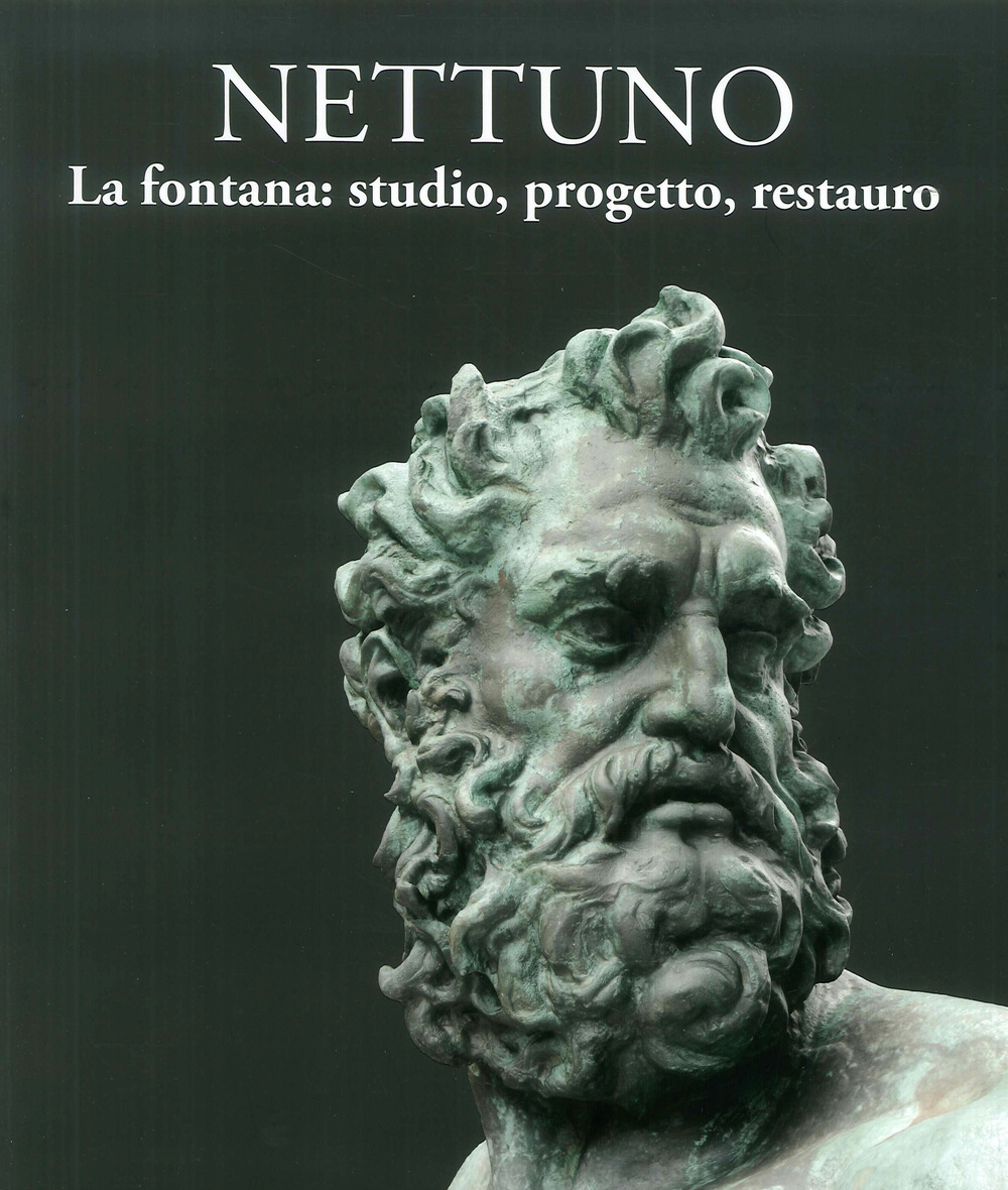 Nettuno. La fontana: studio, progetto, restauro