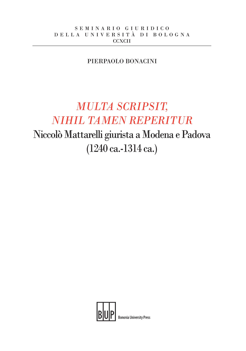 Multa scripsit, nihil tamen reperitur. Niccolò Mattarelli giurista a Modena e Padova (1240 ca.-1314 ca.)