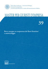 Master per giuristi d'impresa. Vol. 39: Breve rassegna su trasparenza dei flussi finanziari e antiriciclaggio