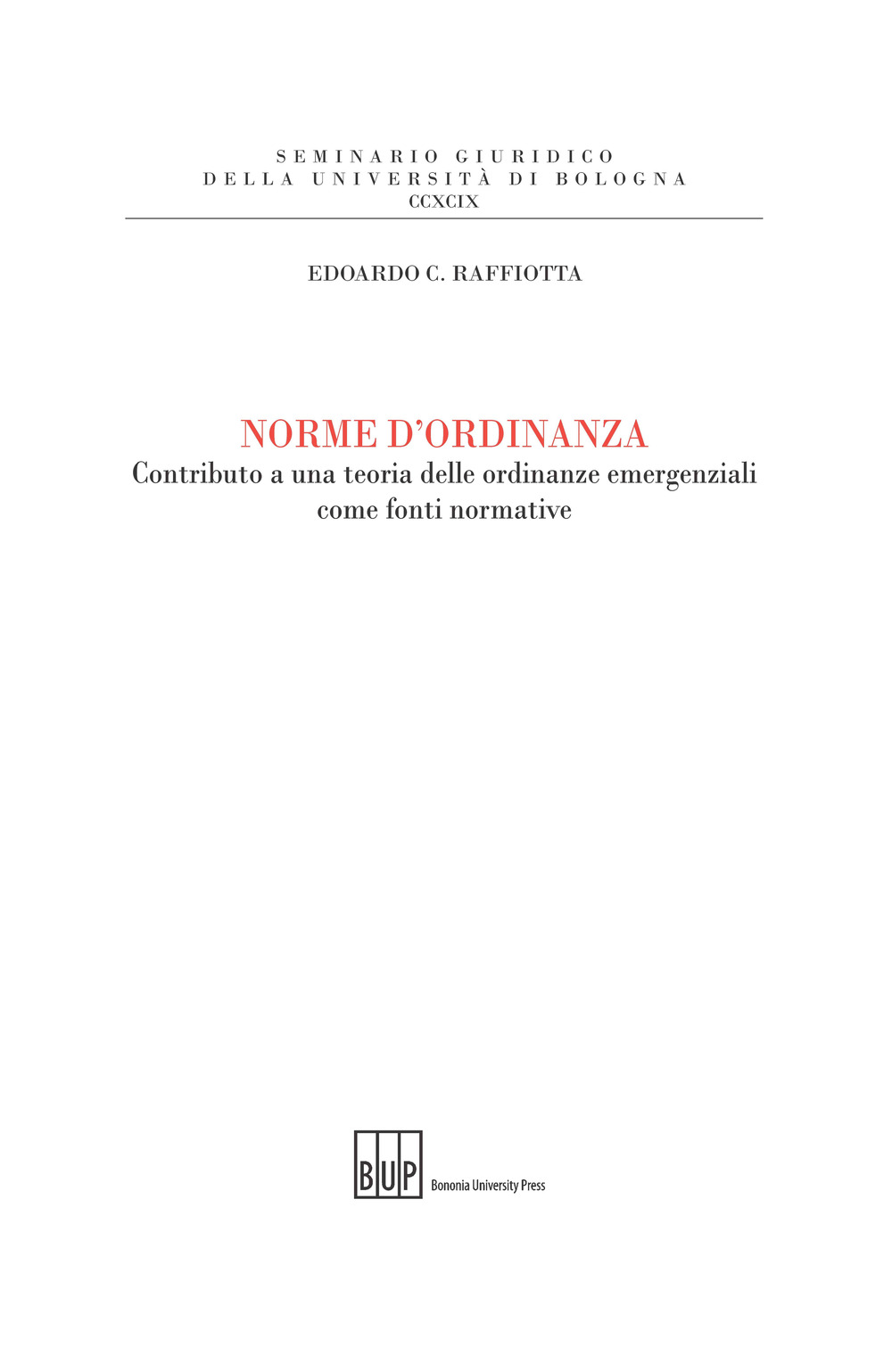 Norme d'ordinanza. Contributo a una teoria delle ordinanze emergenziali come fonti normative