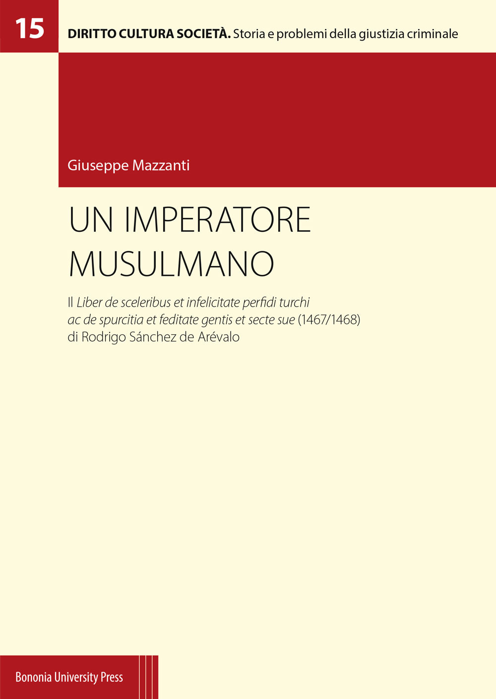 Un imperatore musulmano. Il Liber de sceleribus et infelicitate perfidi turchi ac de spurcitia et feditate gentis et secte sue (1467/1468) di Rodrigo Sánchez de Arévalo