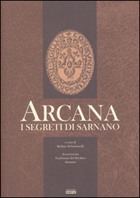 Arcana. I segreti di Sarnano. Ediz. illustrata