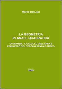 La geometria planale quadratica. Ovverosia: il calcolo dell'area e perimetro del cerchio senza p greco