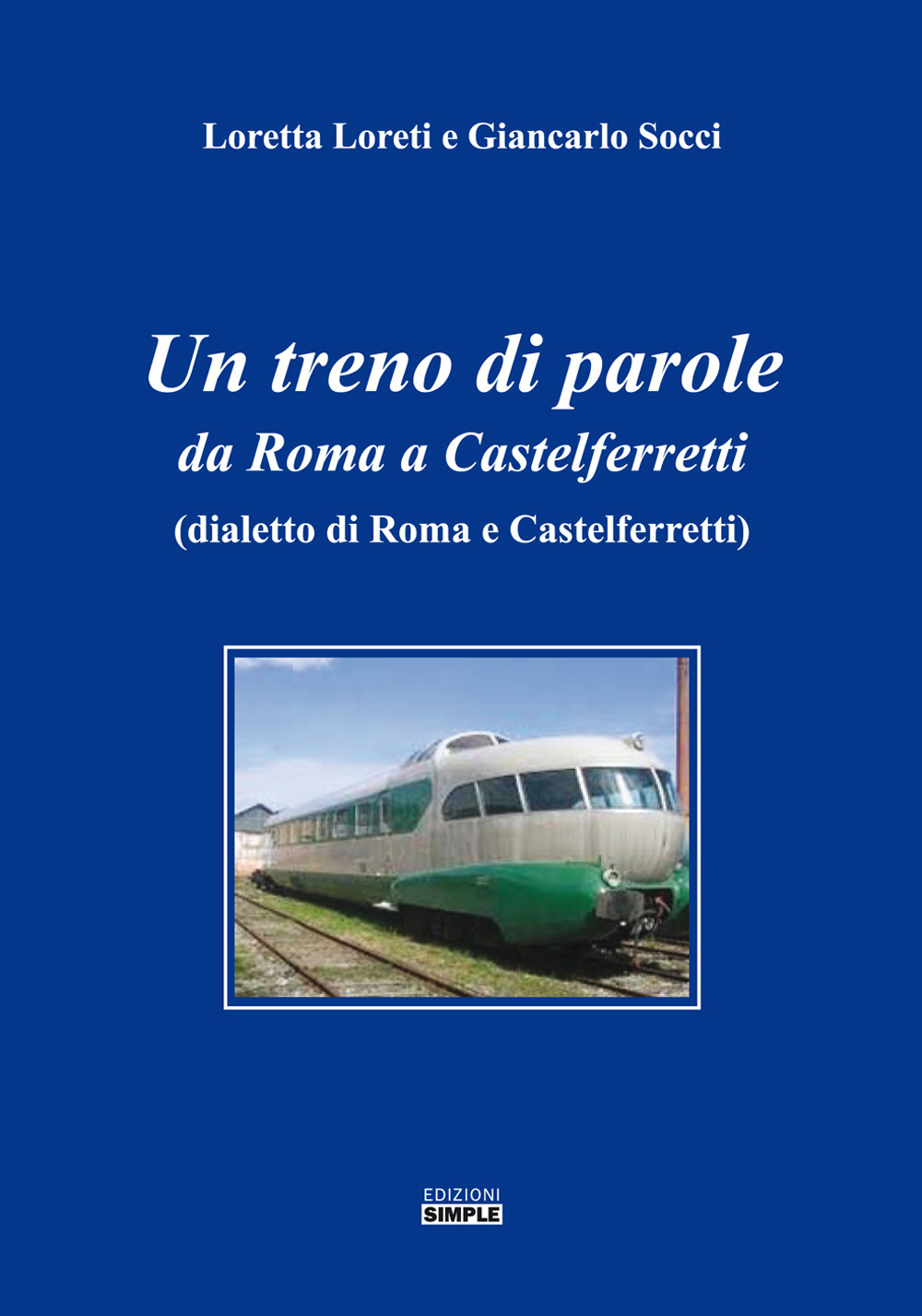 Un treno di parole. Da Roma a Castelferretti (dialetto di Roma e Castelferretti)