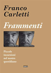 Frammenti. Piccole incursioni nel nostro quotidiano