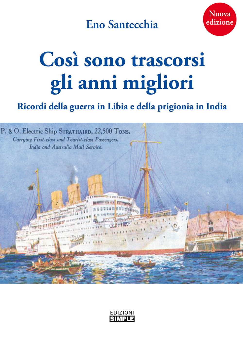 Così sono trascorsi gli anni migliori. Ricordi della guerra in Libia e della prigionia in India