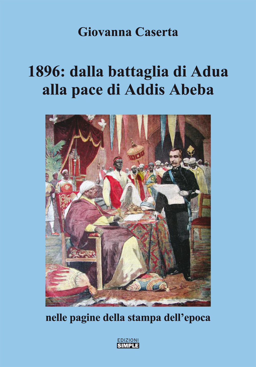 1896: dalla battaglia di Adua alla pace di Addis Abeba nelle pagine della stampa dell'epoca