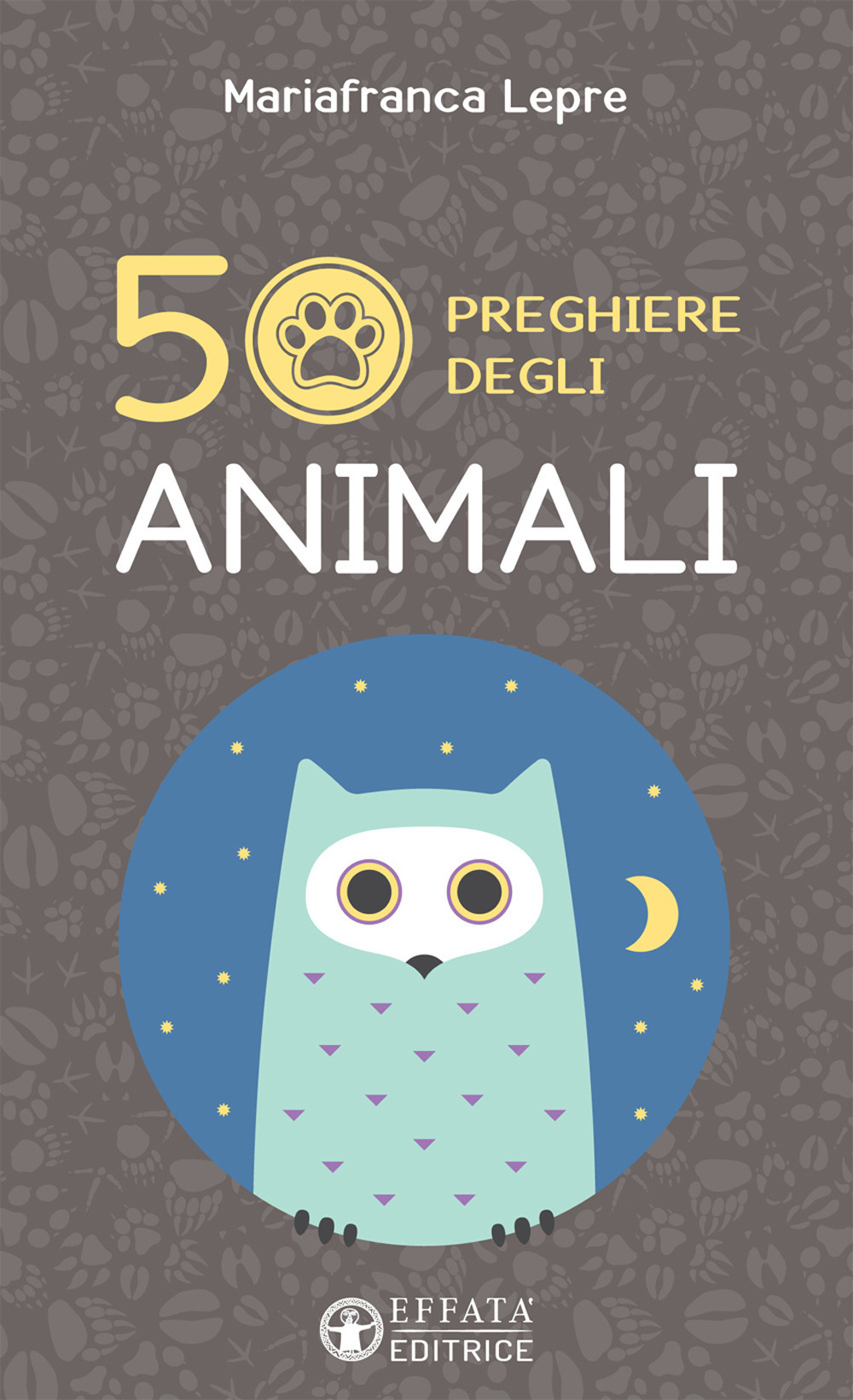 50 preghiere degli animali. Ediz. illustrata