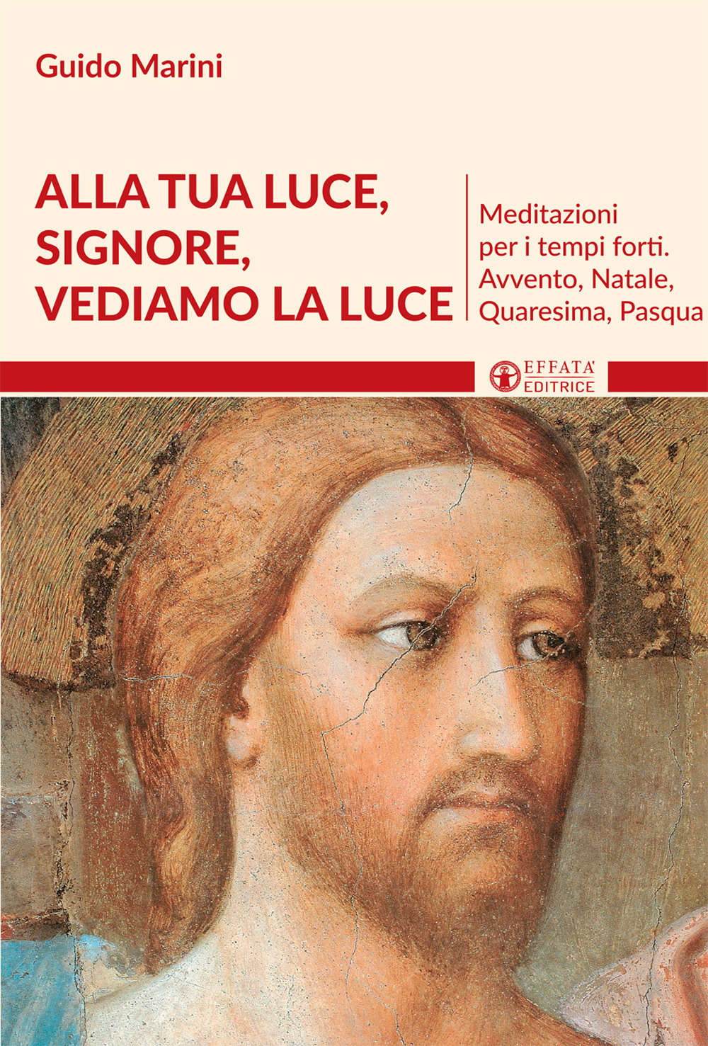 Alla luce Signore vediamo la luce. Meditazioni per i tempi forti. Avvento, Natale, Quaresima, Pasqua